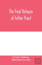 The Final Reliques Of Father Prout