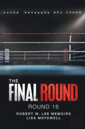 The Final Round - Round 16 Robert W. Lee Memoirs