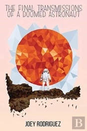 The Final Transmissions Of A Doomed Astronaut