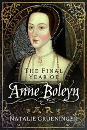 The Final Year Of Anne Boleyn