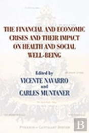 The Financial And Economic Crises And Their Impact On Health And Social Well-Being