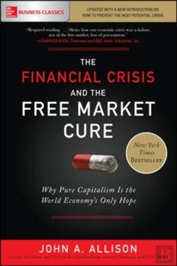 Bertrand.pt - The Financial Crisis And The Free Market Cure: Why Pure Capitalism Is The World Economy'S Only Hope