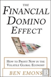 The Financial Domino Effect: How To Profit Now In The Volatile Global Economy