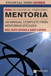 The Financial Times Guide To Mentoring: A Complete Guide To Effective Mentoring