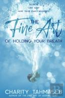 The Fine Art Of Holding Your Breath