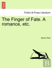 The Finger Of Fate. A Romance, Etc.