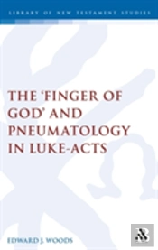 The Finger Of God And Pneumatology In Luke-Acts