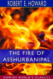 The Fire Of Asshurbanipal (Esprios Classics)