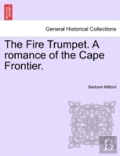 The Fire Trumpet. A Romance Of The Cape Frontier.