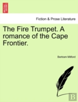 Bertrand.pt - The Fire Trumpet. A Romance Of The Cape Frontier.