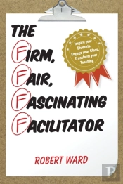 The Firm, Fair, Fascinating Facilitator