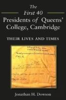 The First 40 Presidents Of Queens' College Cambridge