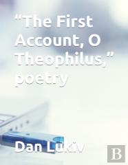 ''The First Account, O Theophilus,'' Poetry