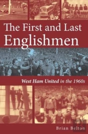 The First And Last Englishman. West Ham United In The 1960'S