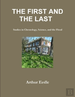 Bertrand.pt - The First And The Last   Studies In Chronology, Science, And The Flood
