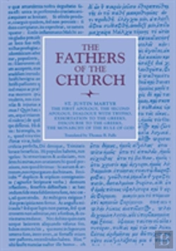Bertrand.pt - The First Apology, The Second Apology, Dialogue With Trypho, Exhortation To The Greeks, Discourse To The Greeks, The Monarchy Of The Rule Of God