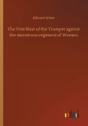 The First Blast Of The Trumpet Against The Monstrous Regiment Of Women