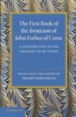 The First Book Of The Irenicum Of John Forbes Of Corse