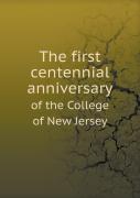 The First Centennial Anniversary Of The College Of New Jersey