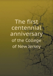 The First Centennial Anniversary Of The College Of New Jersey