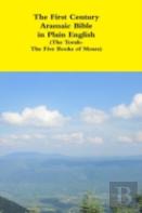 The First Century Aramaic Bible In Plain English (The Torah-The Five Books Of Moses)