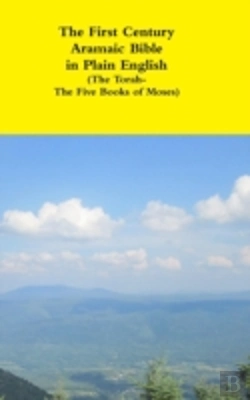 Bertrand.pt - The First Century Aramaic Bible In Plain English (The Torah-The Five Books Of Moses)
