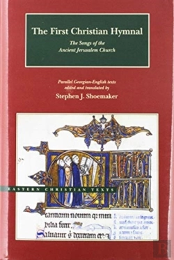 Bertrand.pt - The First Christian Hymnal Â€“ The Songs Of The Ancient Jerusalem Church: Parallel Georgianâ€“English Texts