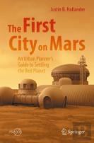 The First City On Mars: An Urban Plannerâ€™S Guide To Settling The Red Planet
