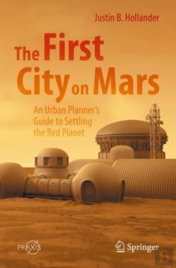 Bertrand.pt - The First City On Mars: An Urban Plannerâ€™S Guide To Settling The Red Planet