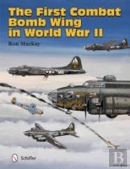 The First Combat Bomb Wing In World War Ii