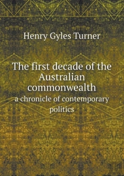 Bertrand.pt - The First Decade Of The Australian Commonwealth A Chronicle Of Contemporary Politics