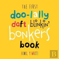The First Doolally Daft Blinkin Bonkers Book