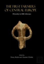 The First Farmers Of Central Europe