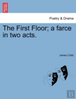 Bertrand.pt - The First Floor; A Farce In Two Acts.