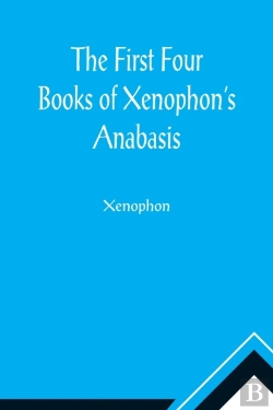 Bertrand.pt - The First Four Books Of Xenophon'S Anabasis