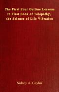 The First Four Outline Lessons In First Book Of Telepathy, The Science Of Life Vibration