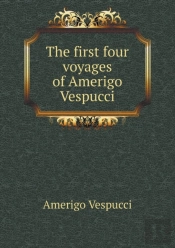 The First Four Voyages Of Amerigo Vespucci