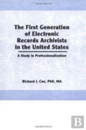The First Generation Of Electronic Records Archivists In The United States
