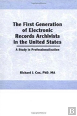 Bertrand.pt - The First Generation Of Electronic Records Archivists In The United States