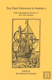 The First Germans In America: With A Bio
