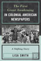 The First Great Awakening In Colonial American Newspapers