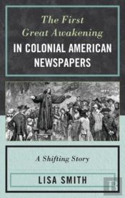 The First Great Awakening In Colonial American Newspapers