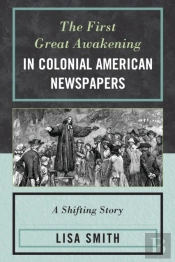 The First Great Awakening In Colonial American Newspapers