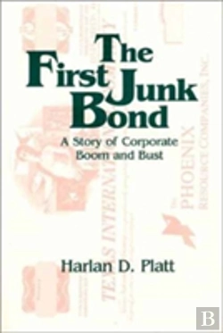 Bertrand.pt - The First Junk Bond: A Story Of Corporate Boom And Bust