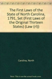 The First Laws Of The State Of North Carolina, 1791, Set (First Laws Of The Original Thirteen States)