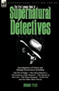The First Leonaur Book Of Supernatural Detectives
