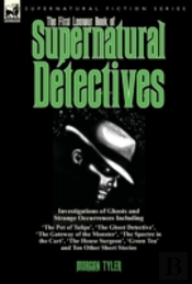 The First Leonaur Book Of Supernatural Detectives