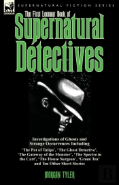 The First Leonaur Book Of Supernatural Detectivessecond Leonaur Book Of Supernatural Detectivessecond Leonaur Book Of Supernatural Detectives