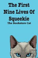 The First Nine Lives Of Squeekie The Bookstore Cat