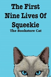 The First Nine Lives Of Squeekie The Bookstore Cat